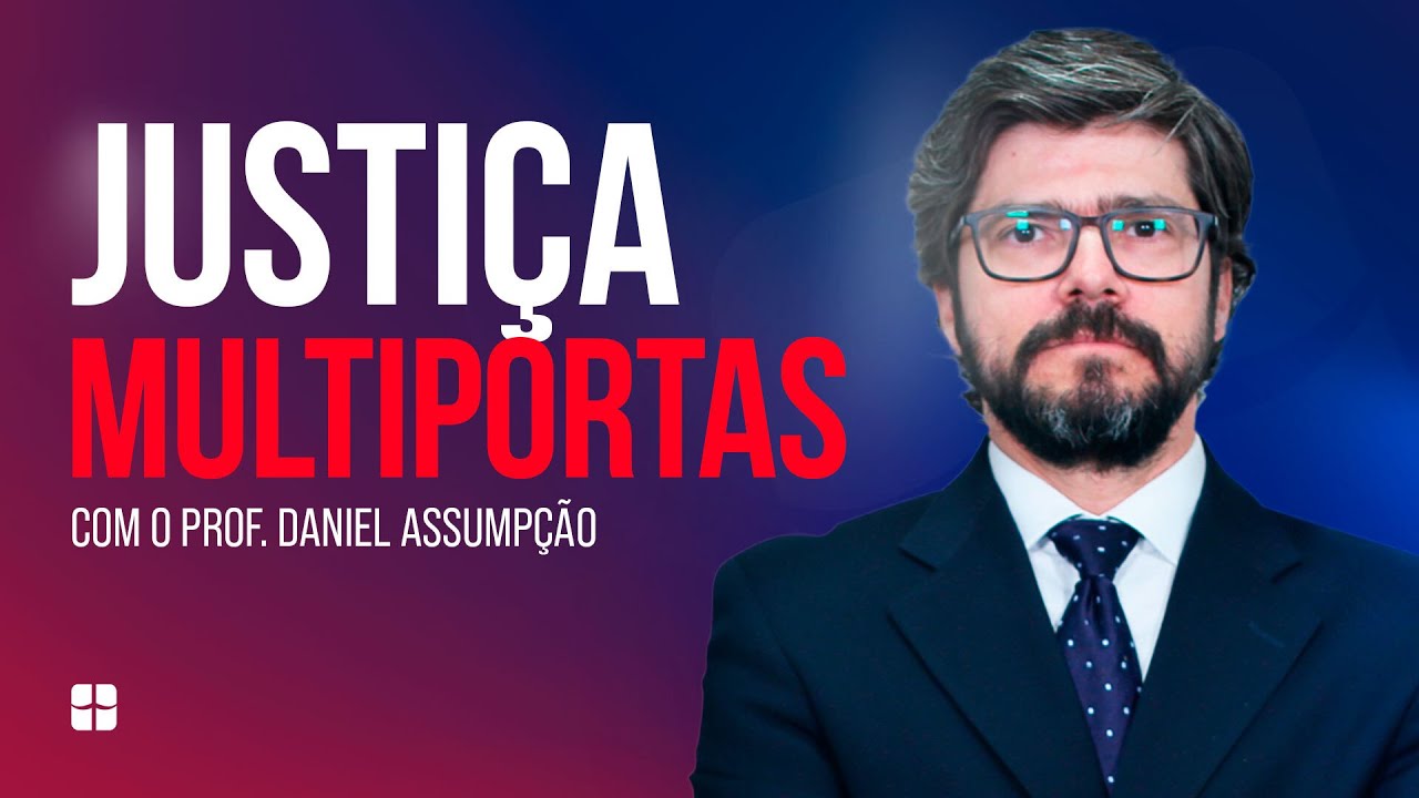 Justiça MULTIPORTAS | Prof. Daniel Assumpção
