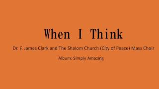 When I Think - Dr. F. James Clark