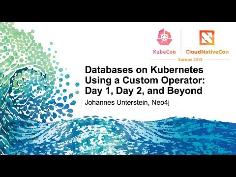 Databases on Kubernetes Using a Custom Operator: Day 1, Day 2, and Beyond - Johannes Unterstein
