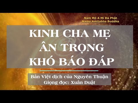 Kinh Cha Mẹ Ân Trọng Khó Báo Đáp - Giọng đọc Xuân Duật