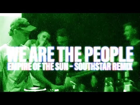 Empire Of The Sun, southstar - We Are The People (southstar Remix) Official Visualizer