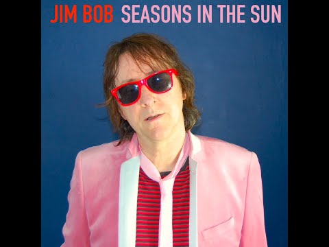 Jim Bob - Seasons in the Sun [Official Video]