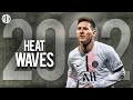 Lionel Messi ► Heat Waves ● Goals & Skills 2022 ● HD