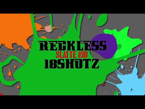 Slatte Kid Feat 18Shotz - Reckless (AUDIO)