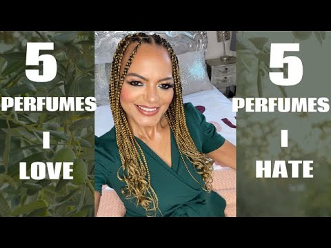 5 PERFUMES I LOVE / 5 PERFUMES I HATE!