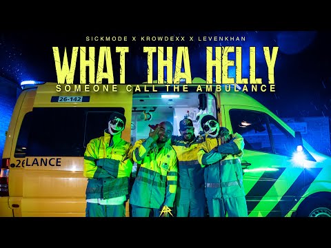 Sickmode & Krowdexx x Levenkhan - WHAT THA HELLY (SOMEONE CALL THE AMBULANCE) (Official Short Film)