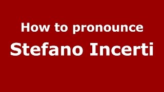 How to pronounce Stefano Incerti