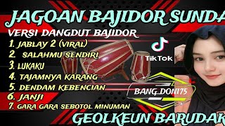 Download lagu JAGOAN BAJIDOR SUNDA FULL ALBUM TERVIRAL || versi dangdut bajidor GEOLKEUN BARUDAK‼️ mp3 Download lagu JAGOAN BAJIDOR SUNDA FULL ALBUM TERVIRAL || versi dangdut bajidor GEOLKEUN BARUDAK‼️ mp3