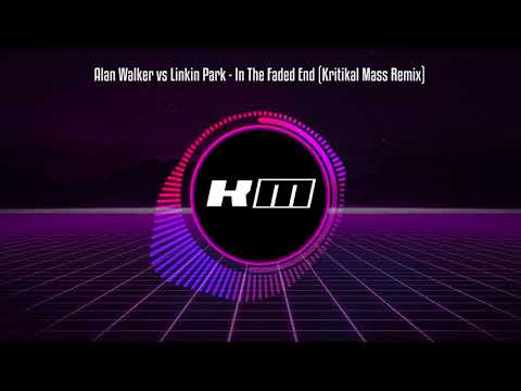 Alan Walker vs Linkin Park - In The Faded End (Kritikal Mass Remix)