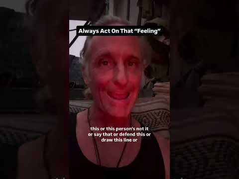 Always Act On That “Feeling”