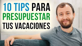 Video: 10 Tips Para Presupuestar Tus Vacaciones