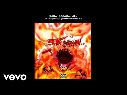 No i$$ue - So What (Lyric Video) feat. BoogieFTS, Flyboi Mall & Bleedem Mac