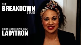 The Break Down Series - Cherisse Osei breaks down Ladytron