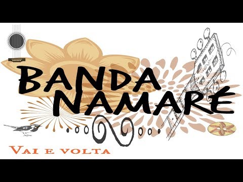 Vai E Volta - Banda Namaré