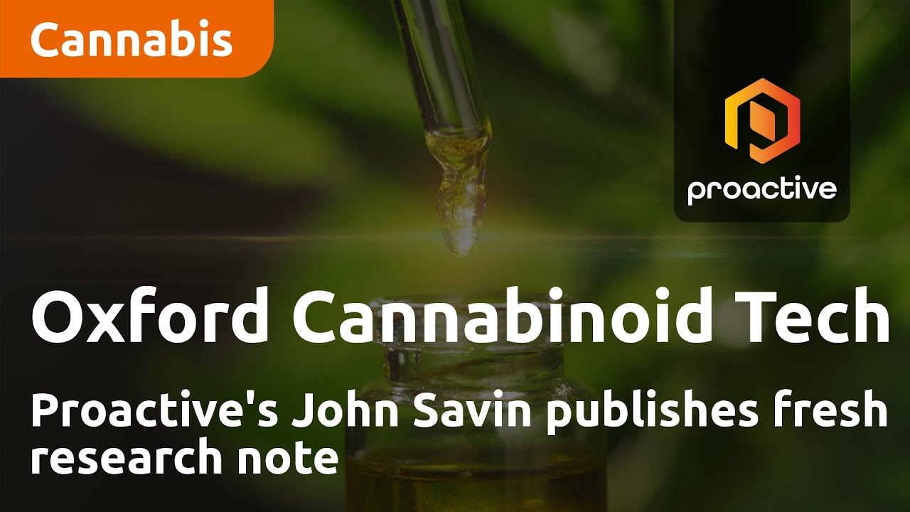 Proactive's John Savin publishes fresh research note on Oxford Cannabinoid Technologies