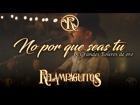 No porque seas tu Relampaguitos