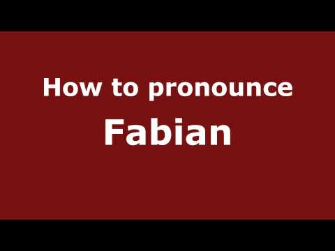 How to Pronounce Fabian - PronounceNames.com