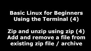 Linux Terminal for beginners - 4 - Add and remove a file from existing zip file (archive)