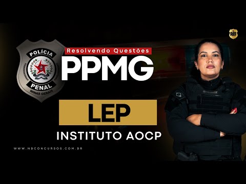 Solving LEP Questions - AOCP Institute - PPMG Competition - Penal Enforcement Law 7,210/1984