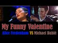 My Funny Valentine ....Alice Fredenham And  Michael Bublé .. Which Version Do You Like