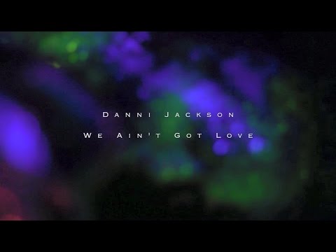 Danni Jackson - We Ain't Got Love (Official Video)