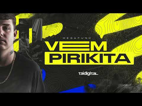 MEGA FUNK VEM PIRIKITA - (TAI Digital)