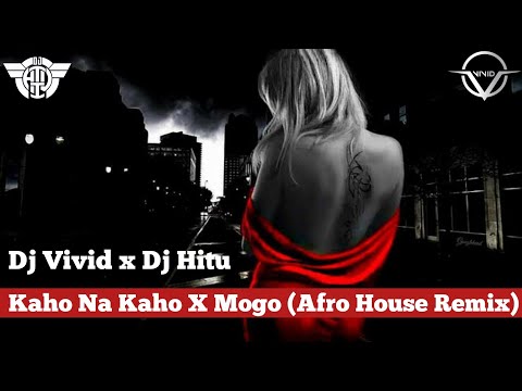 Kaho Na Kaho X Mogo ( Afro House Remix ) l Dj Vivid x Dj Hitu #HVMZA #afrohouse #remix