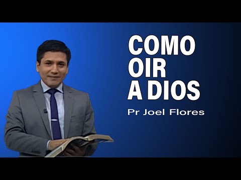 Cómo oir a Dios | Pr Joel Flores | sermones adventistas