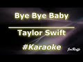 Taylor Swift - Bye Bye Baby (Karaoke)
