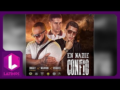 En Nadie Confio - Doggy Ft Wambo El MafiaBoy y Osquel The Prophecy (Original) RAP 2016