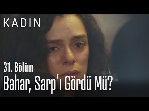 Bahar, Sarp'ı gördü mü? - Kadın 31. Bölüm
