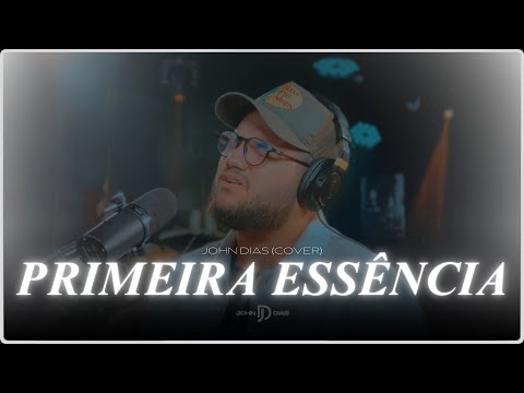 Primeira Essência (Cover) | John Dias