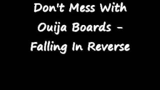 Don&#39;t Mess With Ouija Boards - Falling In Reverse w lyrics