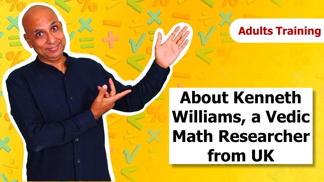 2-About Kenneth Williams, a Vedic Math Researcher from UK