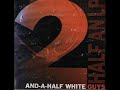 Two And A  Half White Guys - Half An E.P. (Full Album)