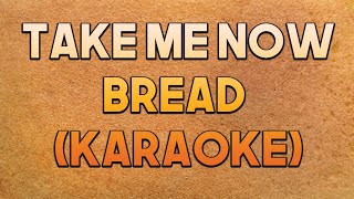 Take Me Now - Bread (Karaoke)