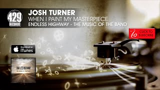 Josh Turner - When I Paint My Masterpiece - Endless Highway: The Music of The Band