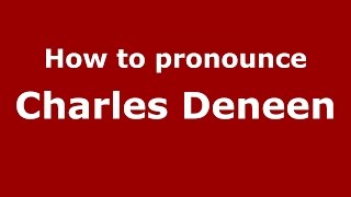 How to pronounce Charles Deneen
