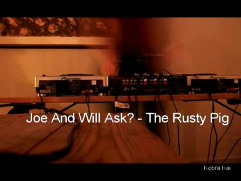 Joe And Will Ask? - The Rusty Pig (Original)