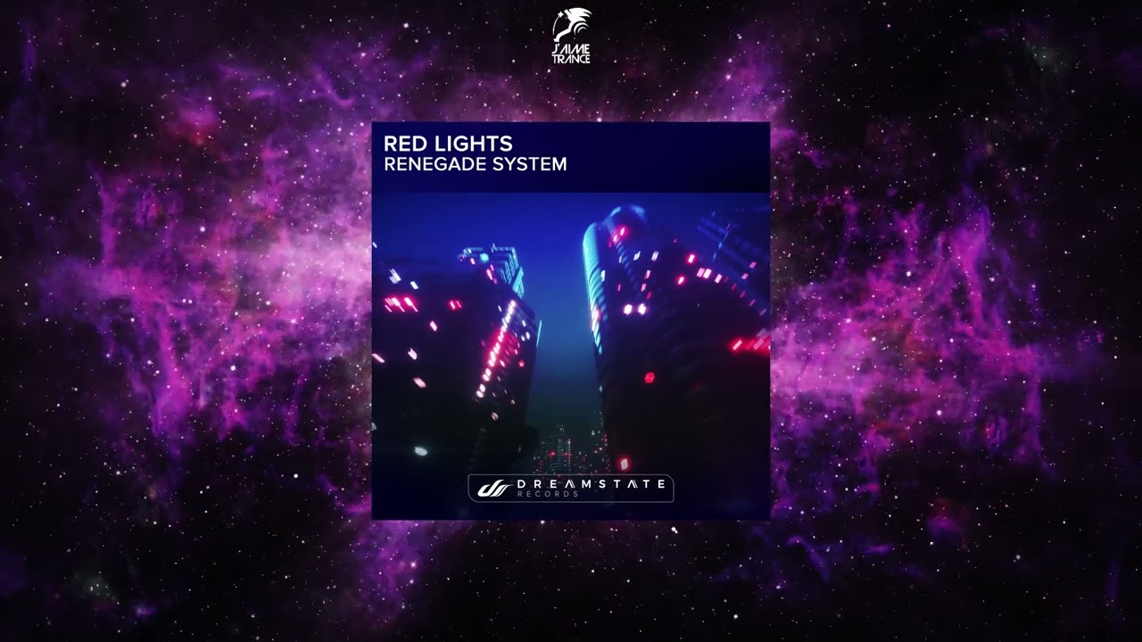 Renegade System - Red Lights (Original Mix) [DREAMSTATE RECORDS]