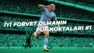 FORVET KURSU! NASIL İYİ BİR FORVET OLUNUR #1 ft. ERLİNG HAALAND (POZİSYON OLUŞTU