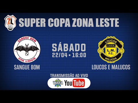 Sangue Bom x Loucos e Malucos FC • Super Copa Zona Leste