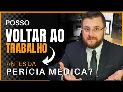 POSSO VOLTAR AO TRABALHO ANTES DA PERÍCIA MÉDICA DO INSS?