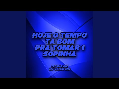 Hoje o Tempo Ta Bom pra Tomar uma Sopinha