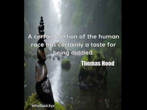 Thomas Hood: A certain portion of the human race has certainly a tas.....