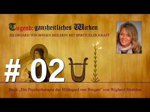 Hildegard von Bingen: Heilen mit der Kraft der Seele - Folge 2: Tugend - ganzheitliches Wirken