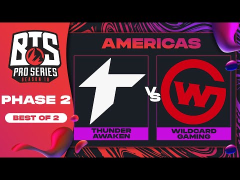 Thunder Awaken vs Wildcard Game 2 - BTS Pro Series 10 AM: Phase 2 w/ KMart & ET