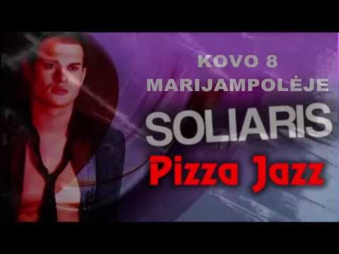 SOLIARIS ir Paul Monroe - koncerte 'Myliu, noriu, galiu' PIZZA JAZZ restorane
