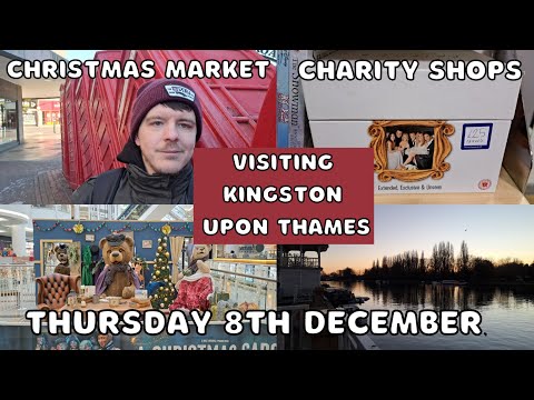 Visiting Kingston Upon Thames | Christmas market | Charity shops & more | Thursday 8th December 2022
