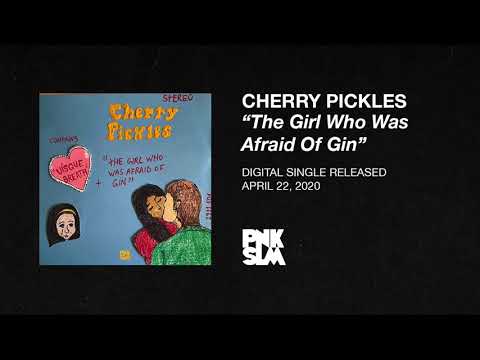 Cherry Pickles - "The Girl Who Was Afraid Of Gin" (OFFICIAL AUDIO)